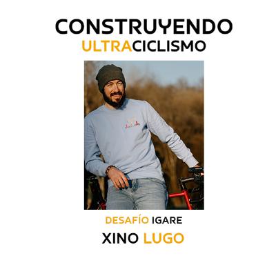124. Desafío IGARE, con Xino Lugo