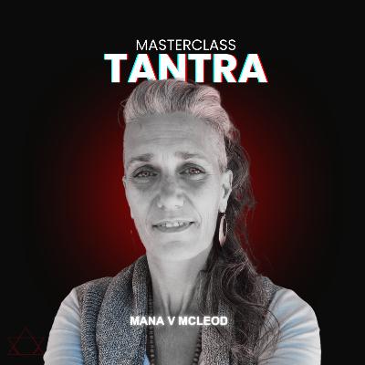 #74 Tantra is a art and science of transformation: Mana V McLeod #74 Tantra is a art and science of transformation: Mana V McLeod