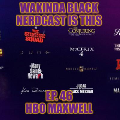 Ep. 46 - HBO Maxwell Ep. 46 - HBO Maxwell