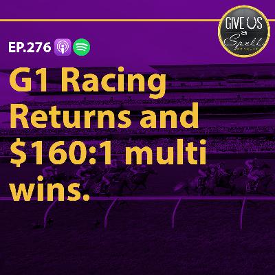 276 - G1 Racing Returns and $160:1 Multi Wins