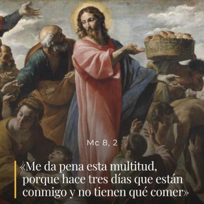 Marcos 8, 1-10 – V Sábado del Tiempo Ordinario Marcos 8, 1-10 – V Sábado del Tiempo Ordinario