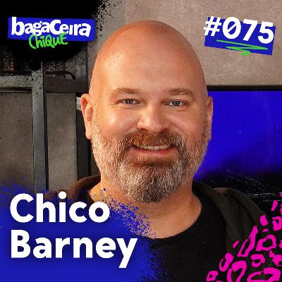 CHICO BARNEY - BAGACEIRA CHIQUE #075