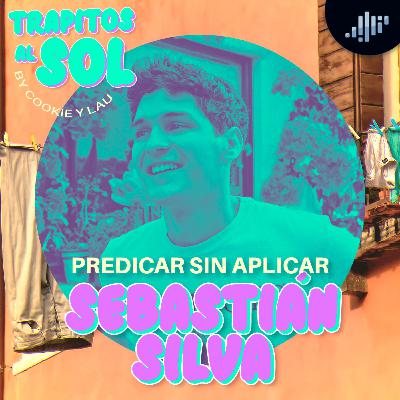 Predicar sin aplicar | Sebastián Silva en Trapitos al Sol