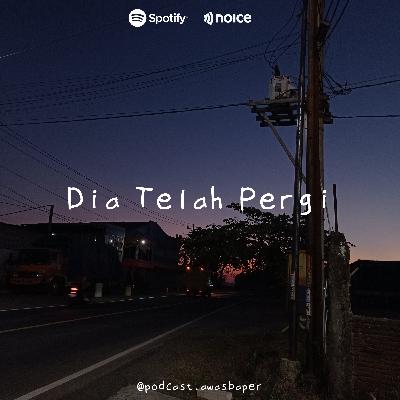 Dia Telah Pergi