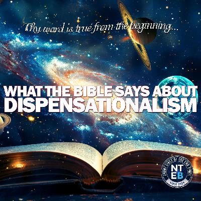 NTEB RADIO BIBLE STUDY: Part #2 Of The Bible Believers Complete Guide To Dispensations And Dispensationalism
