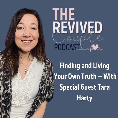 Finding and Living Your Own Truth — With Tara Harty Finding and Living Your Own Truth — With Tara Harty