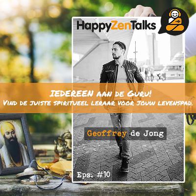 HappyZenTalks #10 IEDEREEN aan de Guru! feat. Geoffrey de Jong