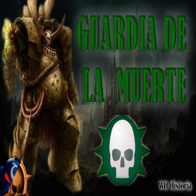 40K - LEGION GUARDIA DE LA MUERTE - HISTORIA Y ORGANIZACIÓN 40K - LEGION GUARDIA DE LA MUERTE - HISTORIA Y ORGANIZACIÓN