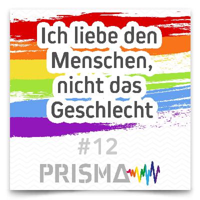 #12 PRISMA – Anita: Ich liebe den Menschen, nicht das Geschlecht