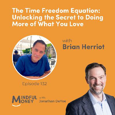 133: Brian Herriot - The Time Freedom Equation: Unlocking the Secret to Doing More of What You Love