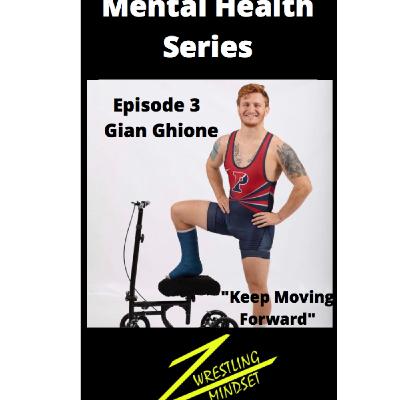 Mental Health Series Ep. 3: Gianni Ghione "Keep Moving Forward"