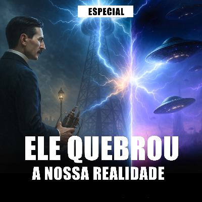Especial Nikola Tesla: a trágica história de um Gênio e suas invenções Ocultas