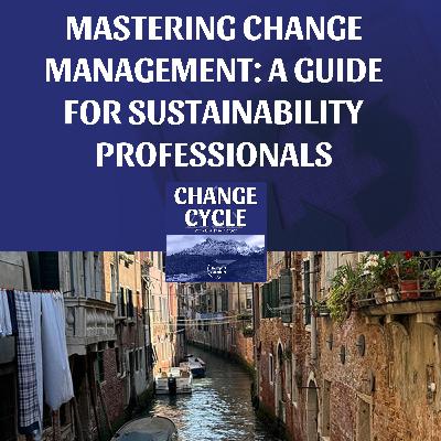 Mastering Change Management: A Guide For Sustainability Professionals