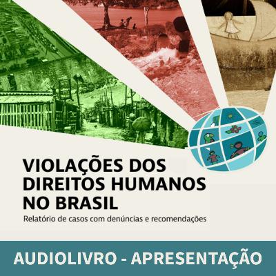 Ouça o relatório “Violações dos direitos humanos no Brasil” (2025)
