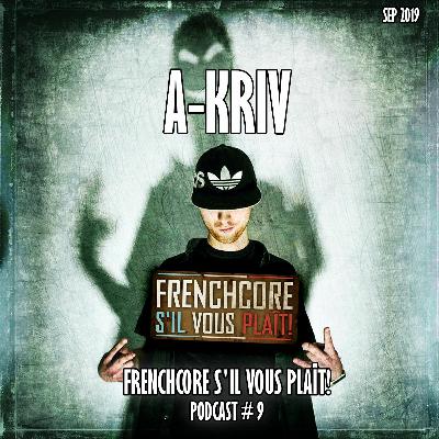 Frenchcore S'il Vous Plait Podcast 09: A-Kriv