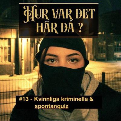 #13 - Kvinnliga kriminella & spontanquiz