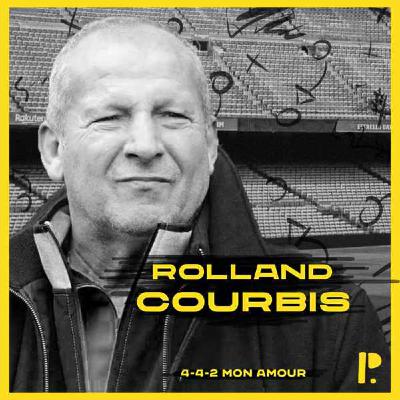4-4-2 Mon amour : Rolland Courbis