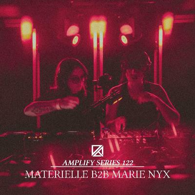 Amplify Series 122 - Materielle B2B Marie Nyx (live at Unknown Perception 8/16/25)