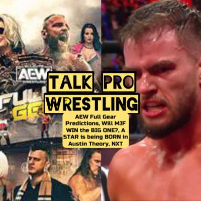 AEW Full Gear Predictions, Will MJF WIN the BIG ONE?, A STAR is being BORN in Austin Theory, NXT AEW Full Gear Predictions, Will MJF WIN the BIG ONE?, A STAR is being BORN in Austin Theory, NXT