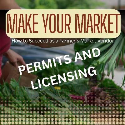 Permits and Licensing at the Farmer's Market - Ep. 7