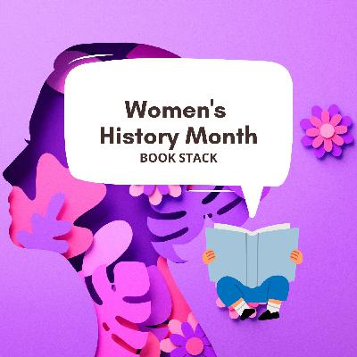 Chapter 25: The Women's History Month Stack Chapter 25: The Women's History Month Stack
