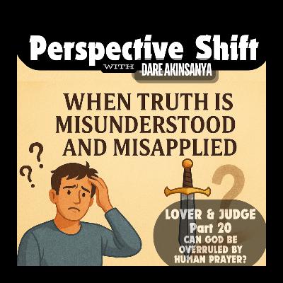 S02E37 - God Is in Control: When Truth Is Misunderstood and Misapplied