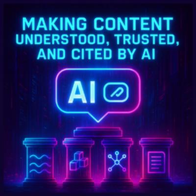 S1 E2: Making content understood, trusted and cited by AI | The four pillars of AI content success S1 E2: Making content understood, trusted and cited by AI | The four pillars of AI content success