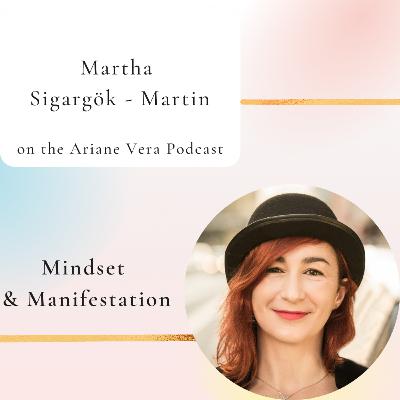 #31 - MARTHA SIGAGÖRK-MARTIN - MINDSET & MANIFESTATION #31 - MARTHA SIGAGÖRK-MARTIN - MINDSET & MANIFESTATION
