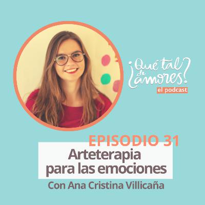 EP31 Arteterapia para las emociones, con Ana Cristina Villicaña EP31 Arteterapia para las emociones, con Ana Cristina Villicaña