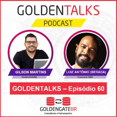 GoldenTalks - Episódio 60: LIVE com Luiz Antonio - Berada, Consultor DBA GoldenTalks - Episódio 60: LIVE com Luiz Antonio - Berada, Consultor DBA