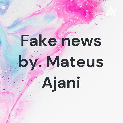 Podcast sobre fake news. Feito por Mateus Ajani.