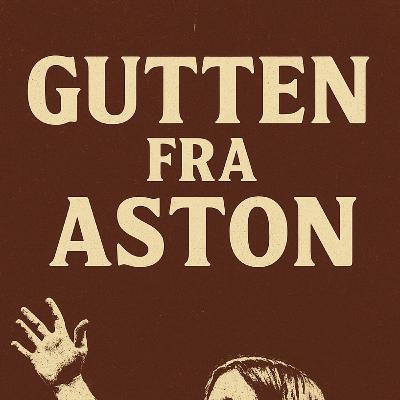 Gutten fra Aston - en minidokumentar