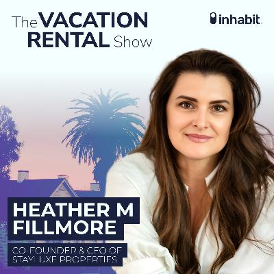 Why Quiet Leaders Are Building the Foundation of Hospitality with Heather Fillmore of StayLuxe