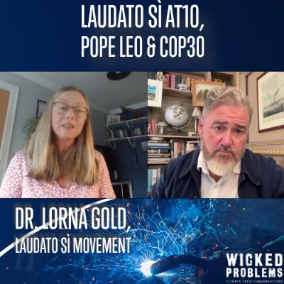 Laudato Sì at 10, Pope Leo & COP30, w Dr Lorna Gold