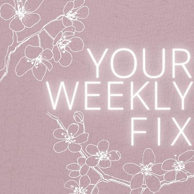 Your Weekly Fix: Season 2 Episode 7: Things We Want Our Kids to Know