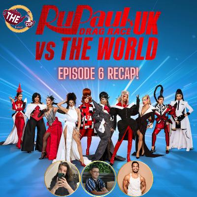 RuPaul's Drag Race UK v. the World S3 Episode 6 Recap! | #DragRace | The CUP 🍵
