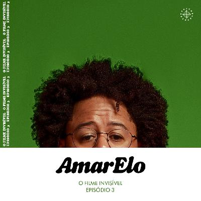 AmarElo - O filme invisível (EP 3)