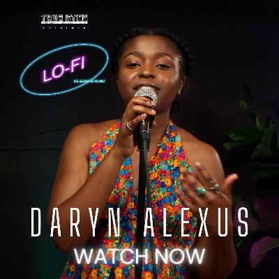 #LoFi: Daryn Alexus #LoFi: Daryn Alexus