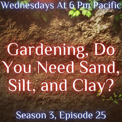 Gardening, Do You Need Sand, Silt, and Clay