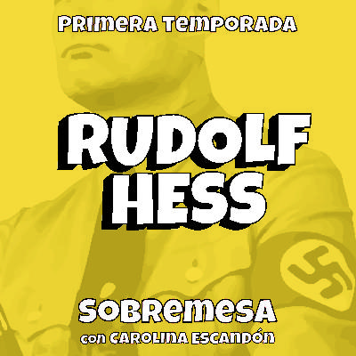 T1 7.Rudolf Hess - Sobremesa
