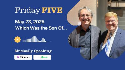 Friday FIVE: May 23 - Which Was the Son Of...