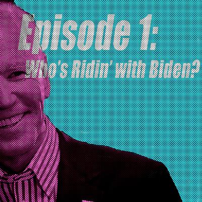 Who's Ridin' With Biden? Who's Ridin' With Biden?