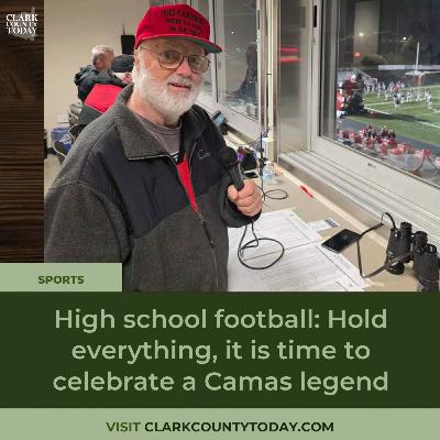 High school football: Hold everything, it is time to celebrate a Camas legend
