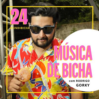 #24 | Música de Bicha, com Rodrigo Gorky #24 | Música de Bicha, com Rodrigo Gorky