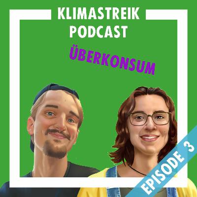Klimastreik Podcast Episode 3 Überkonsum Klimastreik Podcast Episode 3 Überkonsum