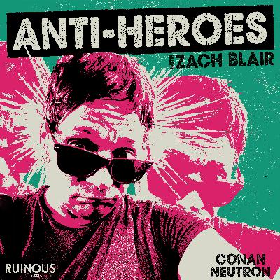 CONAN NEUTRON-SECRET FRIENDS-PROTONIC REVERSAL