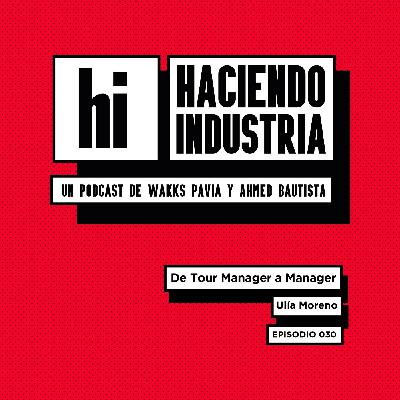 E30: De Tour Manager a Manager (con Ulía Moreno)