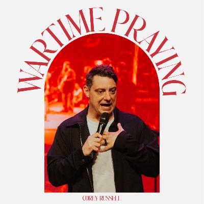 Wartime praying - Corey Russell