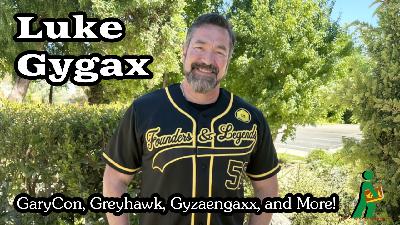 Luke Gygax | GaryCon, Greyhawk, Gyzaengaxx, and More | Wandering DMs S07 E31