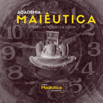 O Tempo, a Previsão e a Ordem | Instituto Maiêutica
